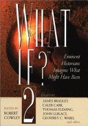 What if? 2 : eminent historians imagine what might have been : essays /