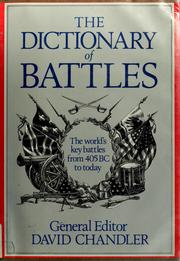 Dictionary of battles : the world's key battles from 405 BC to today /