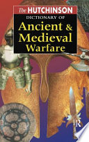 The Hutchinson dictionary of ancient & medieval warfare.