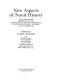 New aspects of naval history : selected papers presented at the Fourth Naval History Symposium, United States Naval Academy, 25-26 Octobert 1979 /