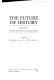 The future of history : essays in the Vanderbilt University Centennial Symposium /