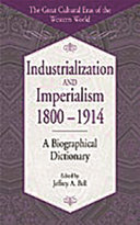 Industrialization and imperialism, 1800-1914 : a biographical dictionary /