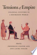 Tensions of empire : colonial cultures in a bourgeois world /