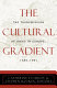 The cultural gradient : the transmission of ideas in Europe, 1789-1991 /