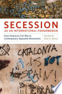 Secession as an international phenomenon : from America's Civil War to contemporary separatist movements /