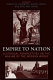 Empire to nation : historical perspectives on the making of the modern world /