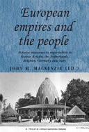 European empires and the people : popular responses to imperialism in France, Britain, the Netherlands, Belgium, Germany and Italy /