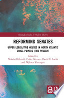 Reforming senates : upper legislative houses in North Atlantic small powers 1800-present /