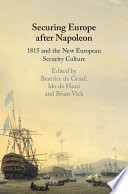 Securing Europe after Napoleon : 1815 and the new European security culture /