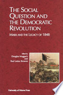 The social question and the democratic revolution : Marx and the legacy of 1848 /
