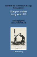 Europa vor dem Krieg von 1870 : Mächtekonstellation, Konfliktfelder, Kriegsausbruch /