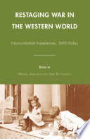 Restaging War in the Western World : Noncombatant Experiences, 1890-Today /