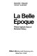 La Belle epoque : fifteen euphoric years of European history /