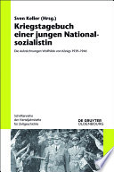 Kriegstagebuch einer jungen Nationalsozialistin : Die Aufzeichnungen Wolfhilde von Königs 1939-1946 /