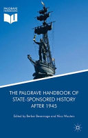 The Palgrave handbook of state-sponsored history after 1945 /