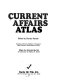 Current affairs atlas /