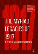 The myriad legacies of 1917 : a year of war and revolution /