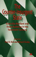 The counter-insurgent state : guerrilla warfare and state building in the twentieth century /