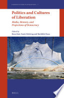 Politics and cultures of liberation : media, memory, and projections of democracy /