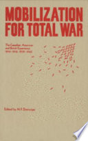 Mobilization for total war : the Canadian, American, and British experience, 1914-1918, 1939-1945 /