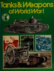 Tanks & weapons of World War I /
