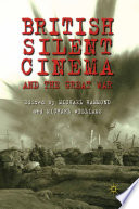 British Silent Cinema and the Great War /