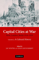 Capital cities at war : Paris, London, Berlin 1914-1919.