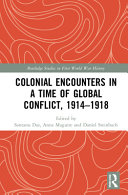 Colonial encounters in a time of global conflict, 1914-1918 /