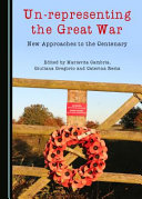 Un-representing the Great War : new approaches to the centenary /