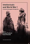 Intellectuals and World War I : a central European perspective /