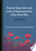 Popular experience and cultural representation of the Great War, 1914-1918 /