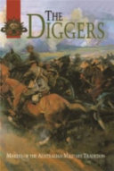 The Diggers : makers of the Australian military tradition : lives from the Australian dictionary of biography /