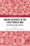 Indian soldiers in the First World War : re-visiting a global conflict /