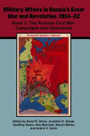 Military affairs in Russia's Great War and Revolution, 1914-22 /