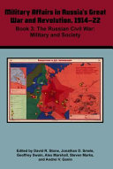 Military affairs in Russia's Great War and Revolution, 1914-22 /