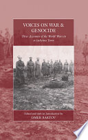 Voices on war and genocide : three accounts of the World Wars in a Galician town /