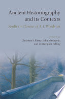 Ancient historiography and its contexts : studies in honour of A.J. Woodman /