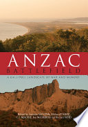 Anzac battlefield : a Gallipoli landscape of war and memory /