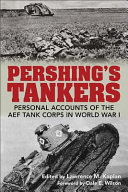 Pershing's tankers : personal accounts of the AEF Tank Corps in World War I /