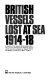 British vessels lost at sea, 1914-18.