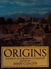 Origins : the roots of European civilisation /