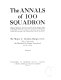 The Annals of 100 Squadron : being a record of the war activities of the pioneer night bombing squadron in France during the period March 1917 to November 11th 1918, including its operations against German towns whilst serving in the independent force of the R.A.F. /