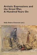 Artistic expressions and the Great War, a hundred years on /