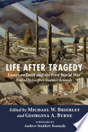 Life after tragedy : essays on faith and the First World War evoked by Geoffrey Studdert Kennedy /