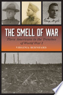 The smell of war : three Americans in the trenches of World War I /