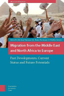 Migration from the Middle East and North Africa to Europe : past developments, current status, and future potentials /