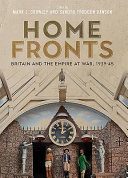 Home fronts : Britain and the empire at war, 1939-45 /