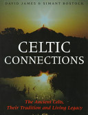Celtic connections : the ancient Celts, their tradition and living legacy /