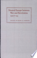 Neutral Europe between war and revolution, 1917-23 /