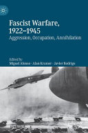 Fascist warfare, 1922-1945 : aggression, occupation, annihilation /